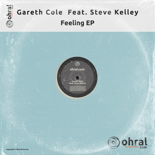 Gareth Cole, Steve Kelley & Gareth Cole - Feeling EP [OHR077]